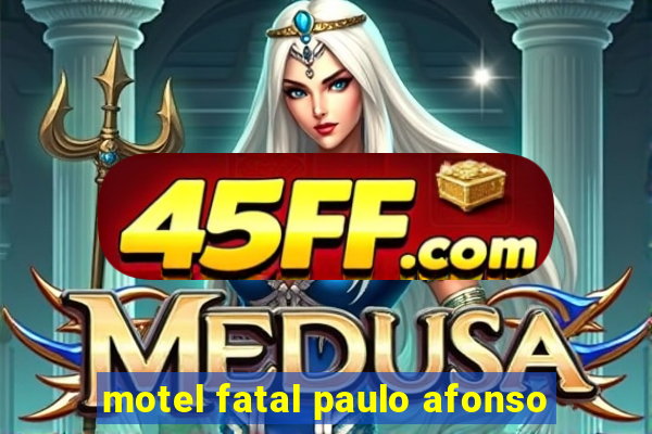 motel fatal paulo afonso